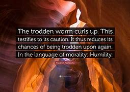 the smallest worm will turn, being trodden on
